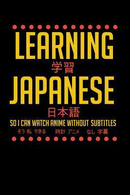 Learning Japanese So I Can Watch Anime Without ... 1081975628 Book Cover
