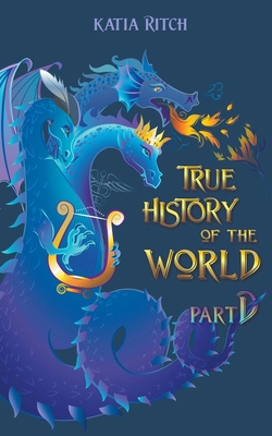 True History of the World, part Dragon B0CVD3PFTF Book Cover