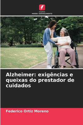 Alzheimer: exigências e queixas do prestador de... [Portuguese] 6207386175 Book Cover