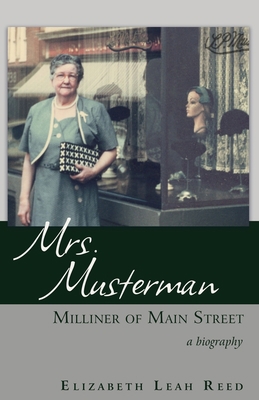 Mrs. Musterman, Milliner of Main Street: A Biog... 1627878548 Book Cover