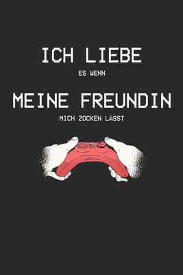 Ich liebe es wenn meine Freundin mich zocken lä... [German] 1671420039 Book Cover