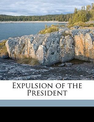 Expulsion of the President 1149638605 Book Cover