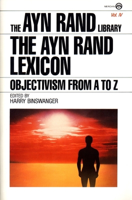 The Ayn Rand Lexicon: Objectivism from A to Z 0452010519 Book Cover