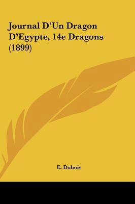 Journal D'Un Dragon D'Egypte, 14e Dragons (1899) [French] 1161892206 Book Cover