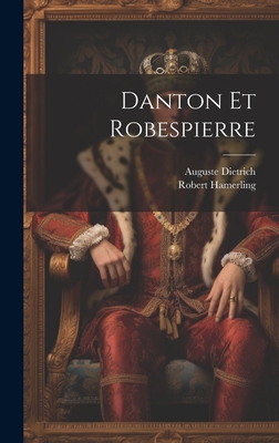 Danton Et Robespierre [French] 1019529679 Book Cover