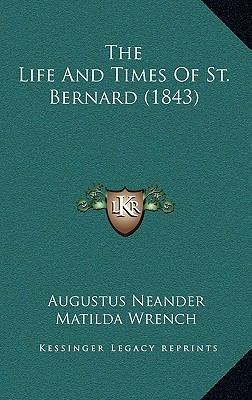 The Life and Times of St. Bernard (1843) 1164391860 Book Cover