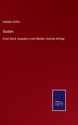 Studien: Erster Band. Ausgabe in zwei Bänden. S... [German] 3375037430 Book Cover