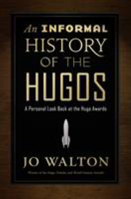An Informal History of the Hugos: A Personal Lo... 0765379082 Book Cover