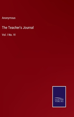 The Teacher's Journal: Vol. I No. VI 3375133839 Book Cover