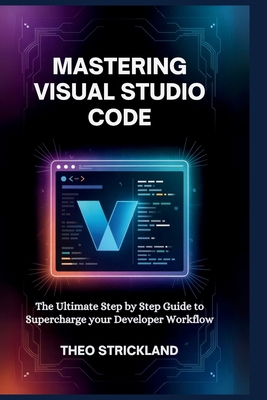 Mastering Visual Studio Code: The Ultimate Step... B0FTFLTPK6 Book Cover