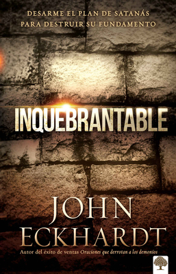 Inquebrantable: Desarme El Plan de Satanás Para... [Spanish] 1629987840 Book Cover