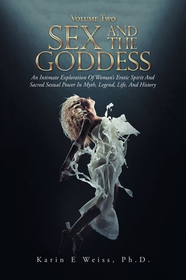 Sex and the Goddess: An Intimate Exploration of... 1796074055 Book Cover