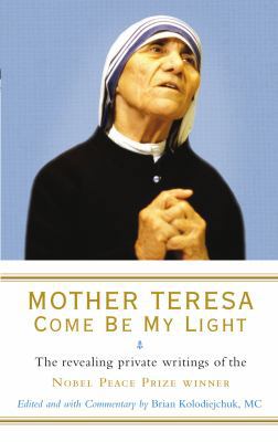 Mother Teresa: Come Be My Light. Edited and wit... B008FY53XW Book Cover
