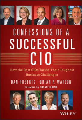 Confessions of a Successful CIO: How the Best C... 1118638220 Book Cover