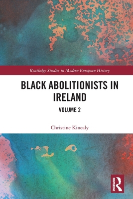 Black Abolitionists in Ireland: Volume 2 103200679X Book Cover