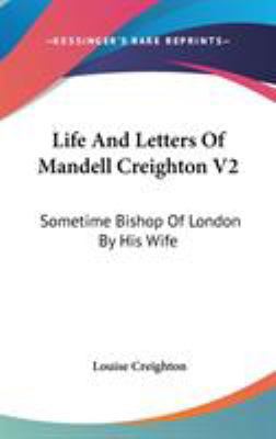Life And Letters Of Mandell Creighton V2: Somet... 0548140693 Book Cover
