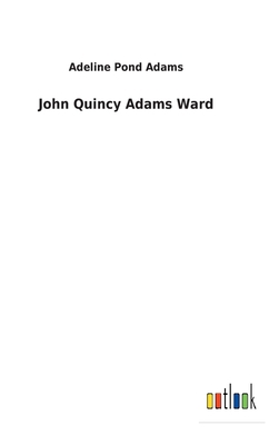 John Quincy Adams Ward 3734099013 Book Cover