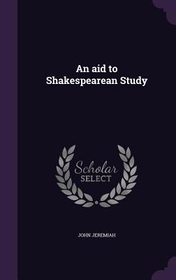 An aid to Shakespearean Study 1346850003 Book Cover