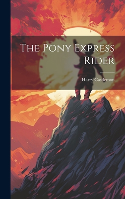 The Pony Express Rider 1020847956 Book Cover