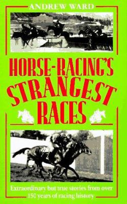 Horse-Racing's Strangest Races: Extraordinary B... 0860518329 Book Cover