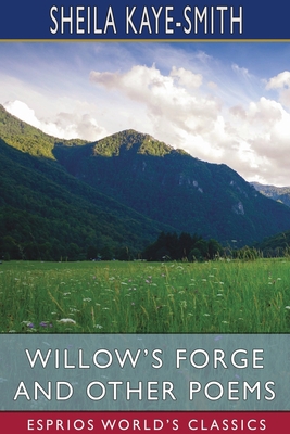 Willow's Forge and Other Poems (Esprios Classics) 1034152920 Book Cover