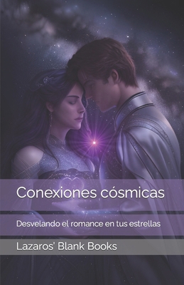 Conexiones cósmicas: Desvelando el romance en t... [Spanish] B0CQQY162J Book Cover