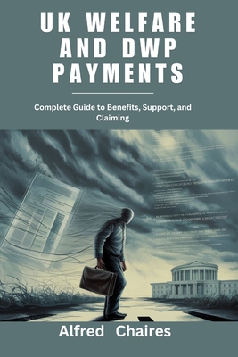 UK Welfare and DWP Payments: Complete Guide to ... B0FTZBJM6H Book Cover