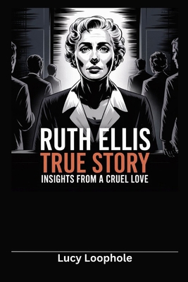 Ruth Ellis True Story: Insights from A Cruel Love B0F7F937TZ Book Cover