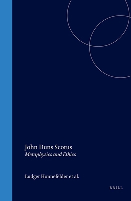 John Duns Scotus: Metaphysics and Ethics 9004103570 Book Cover