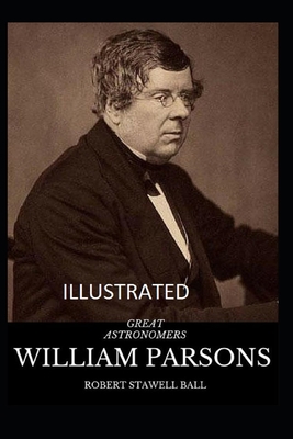 Great Astronomers: William Parsons Illustrated B087L37XVJ Book Cover