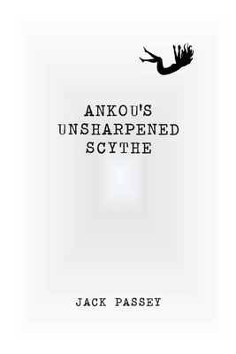 Ankou's Unsharpened Scythe 1964664012 Book Cover