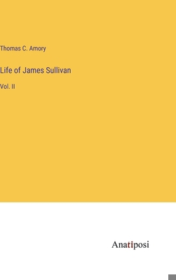 Life of James Sullivan: Vol. II 3382314479 Book Cover