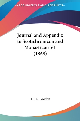 Journal and Appendix to Scotichronicon and Mona... 1162216581 Book Cover