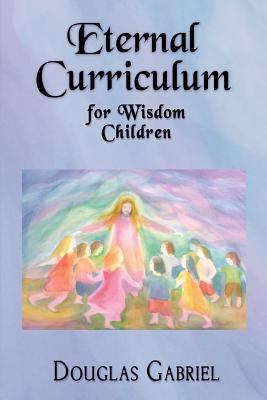 Eternal Curriculum for Wisdom Children: Intuiti... 099064555X Book Cover