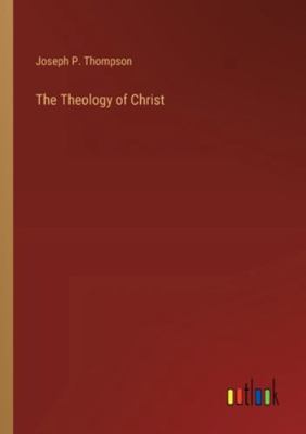 The Theology of Christ 3385208580 Book Cover
