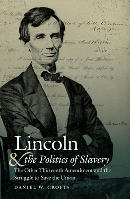 Lincoln and the Politics of Slavery: The Other ... 1469663945 Book Cover