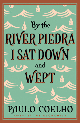 By the River Piedra I Sat Down and Wept 0722535201 Book Cover