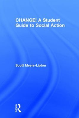 Change! a Student Guide to Social Action 1138297283 Book Cover