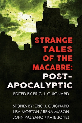 Strange Tales of the Macabre: Post-Apocalyptic 1949491153 Book Cover