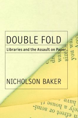 Double Fold: Libraries and the Assault on Paper 0375504443 Book Cover