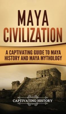 Maya Civilization: A Captivating Guide to Maya ... 164748555X Book Cover