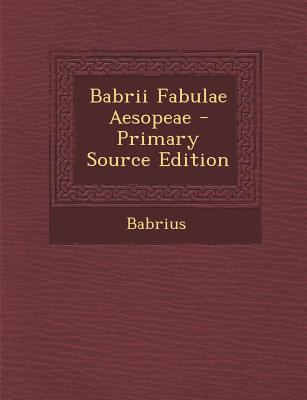 Babrii Fabulae Aesopeae - Primary Source Edition [Latin] 1294016903 Book Cover