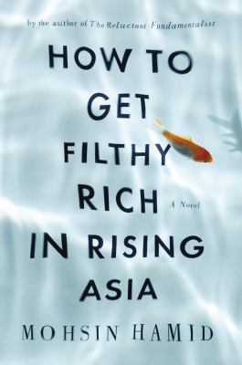 How to Get Filthy Rich in Rising Asia 1594486689 Book Cover