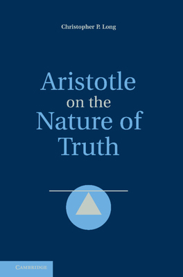 Aristotle on the Nature of Truth 0521191211 Book Cover