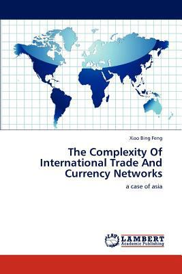 The Complexity of International Trade and Curre... 3845440511 Book Cover