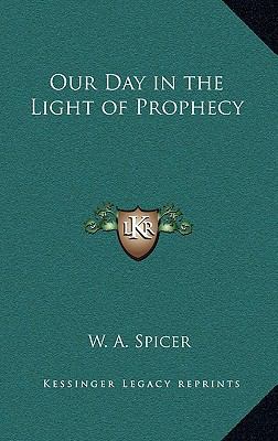 Our Day in the Light of Prophecy 1163315931 Book Cover