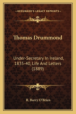 Thomas Drummond: Under-Secretary In Ireland, 18... 1164104799 Book Cover