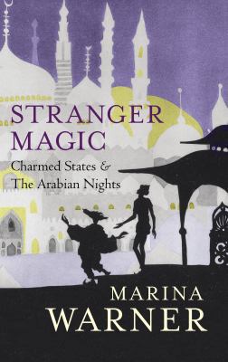 Stranger Magic: Charmed States & the Arabian Ni... 0701173319 Book Cover