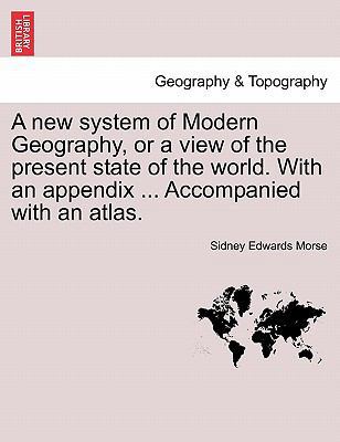 A new system of Modern Geography, or a view of ... 1241521743 Book Cover