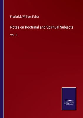 Notes on Doctrinal and Spiritual Subjects: Vol. II 3752554304 Book Cover